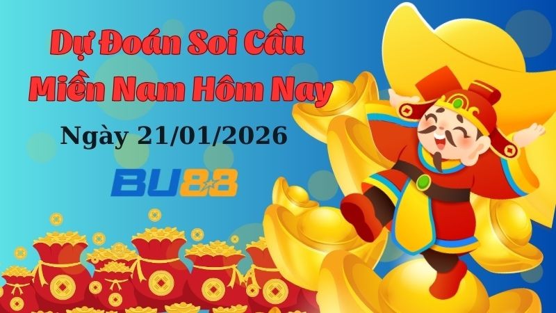 BU88 Dự đoán xổ số miền Nam hôm nay ngày 21/1/2026 [Đỉnh Nhất]